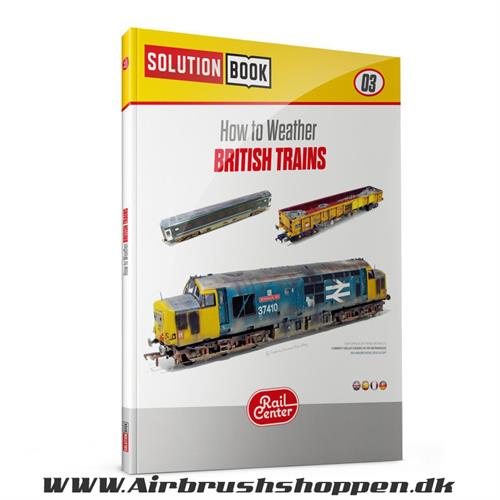 AMMO.R-1302 - How to Weather British Trains - AMMO RAIL CENTER SOLUTION BOOK 03 